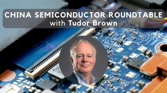 China Semiconductor Roundtable with Tudor Brown