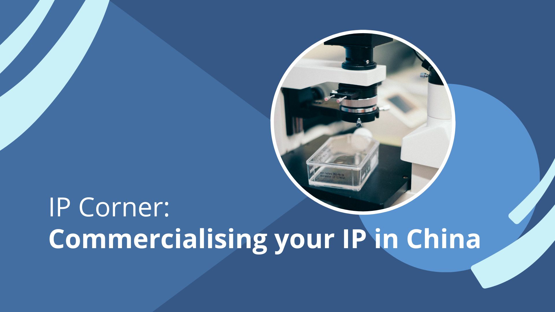 IP Corner: Commercialising your IP in China