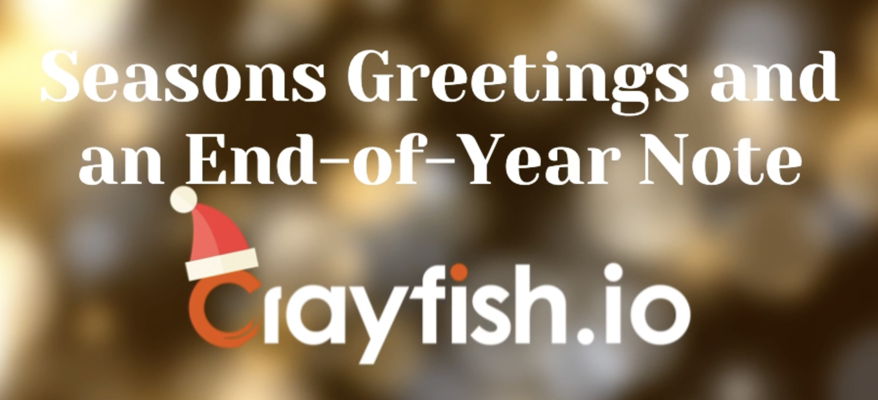 Seasons Greetings and an End-of-Year Note from Crayfish.io
